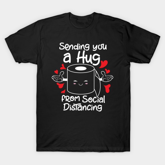 Coronavirus Pandemic Sending You a Hug From Social Distancing T-Shirt by DANPUBLIC